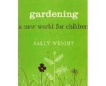 Gardening: A New World for Children [Hardcover] S. Wright and Drawings - $14.69