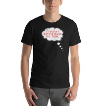 It Doesn&#39;t Matter What You Think T-Shirt- Men&#39;s Black Heather - £23.09 GBP