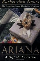 Ariana: A Gift Most Precious: A Novel Nunes, Rachel Ann - £2.66 GBP
