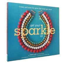 Lindsay Cain &amp; Sarah B. Weir Get Your Sparkle On Create And Wear The Gems That M - $59.95