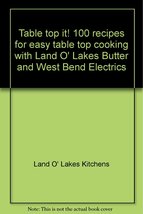 Table top it! 100 recipes for easy table top cooking with Land O&#39; Lakes ... - $9.79