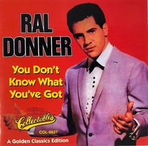 Ral Donner: You Don&#39;t Know What You&#39;ve Got Golden Classic (CD 1995) Near... - $12.99