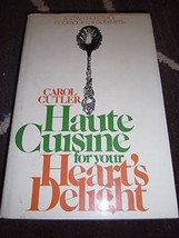 Haute Cuisine For Your Heart&#39;s Delight By Carol Cutler Hcdj 1973 First Edition - £9.49 GBP