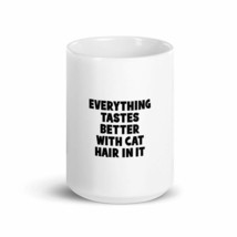 Everything Tastes Better With Cat Hair In It 15oz Fun Cat Mug - £15.75 GBP