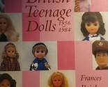 British Teenage Dolls 1956-1984 by Baird, Frances 9781872727462 - $30.00