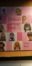 British Teenage Dolls 1956-1984 by Baird, Frances 9781872727462 - $30.00