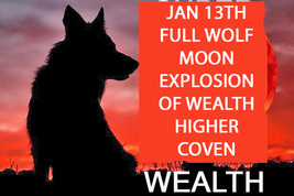JAN 13 1000x FULL COVEN FULL WOLF MOON EXPLOSION OF WEALTH MAGICK Witch  image 2
