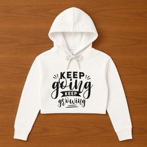 Keep Going, Keep Growing Womens Cropped Hoodie - $49.99