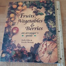 1996 Fruits Vegetables &amp; Berries An Arranger&#39;s Guide Color Paperback 080198761X - £2.33 GBP