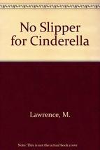 No Slipper for Cinderella Lawrence, M. - £7.88 GBP