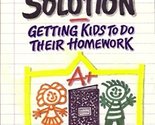 The Homework Solution: Getting Kids To Do Their Homework Sonna, Linda Agler - $2.93