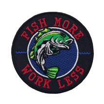 Fish More Work Less Embroidered Patch Iron On Size 3.5 X 3.5 inches. - £5.92 GBP