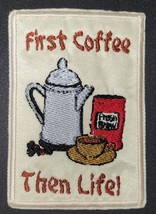 First Coffee Then Life! - Humor - Iron On Patch    10797 - £6.17 GBP