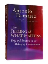 Antonio Damasio The Feeling Of What Happens : Body And Emotion In The Making Of - $73.94