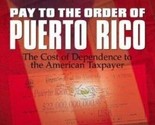 Pay to the Order of Puerto Rico: The Cost of Dependence by Arthur Laffer - £36.87 GBP