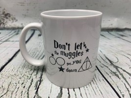 Dont Let The Muggles Get You Down 11 OZ Coffee Mugs - £15.86 GBP