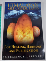 Himalayan Salt Crystal Lamps: For Healing, Harmony, and Purification very good - £4.74 GBP