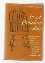   IN A CANADIAN ATTIC Antique Guide by Gerald Stevens Hb Book w/dj 1963 Ex+++ - £12.50 GBP