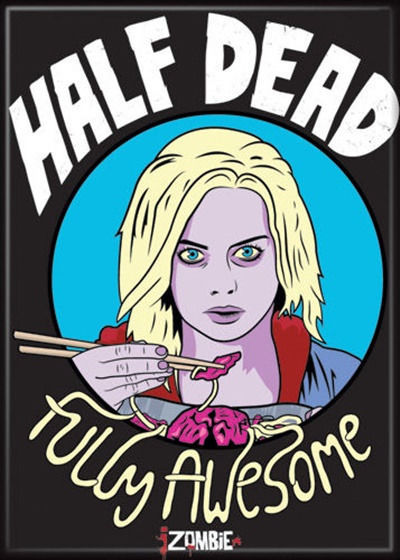 iZombie TV Series Half Dead Fully Awesome Refrigerator Magnet, NEW UNUSED - $3.99