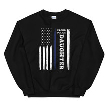 I Back The Blue Proud Police Daughter Thin Blue Line Unisex Sweatshirt - £23.94 GBP