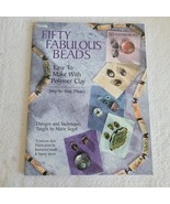 Fifty Fabulous Beads-Easy Make Beads w/Polymer Clay-Leisure Arts2004 Mar... - $220.83 MXN