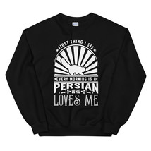 The First Thing I see Every Morning Is An Persian Who Loves Me Unisex Sweatshirt - £23.96 GBP