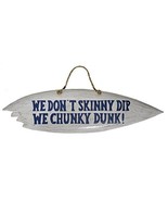 Hand Carved SURFBOARD WE DON&#39;T SKINNY DIP WE CHUNKY DUNK SIGN Wooden Wal... - £15.45 GBP