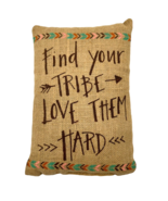 Burlap Pillow 12x8 Find Your Tribe Love Them Hard The Country House Coll... - $8.91