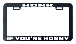 Honk if you&#39;re your horny license plate frame holder tag - $6.91