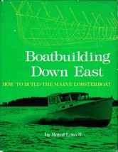 Boatbuilding Down East : How to Build the Maine Lobsterboat by Royal Lowell - £71.12 GBP