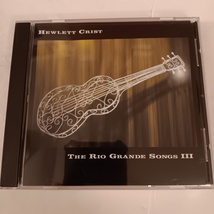 The Rio Grande Songs III (3) Audio CD by Hewlett Crist 1997 River Grande Records - £11.70 GBP