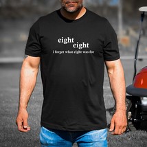 eight. eight. i forget what eight was for - Adult Unisex Soft T-shirt - £19.54 GBP+