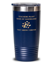 Teachers Plant Seeds Of Knowledge That Grow Forever blue tumbler 20oz  - £18.97 GBP