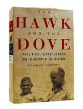 Nicholas Thompson THE HAWK AND THE DOVE Paul Nitze, George Kennan, and the Histo - $58.95