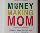 Money-Making Mom How Every Woman Can Earn More and Make a Difference Har... - $6.92