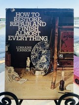 How to Restore Repair Finish Almost Everything Lorraine Johnson 1977 HC Book - £9.12 GBP
