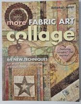 More Fabric Art Collage : 64 New Techniques for Mixed Media, Surface Design Book - £12.20 GBP