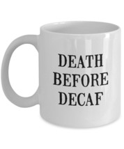 Funny Mug - Death Before Decaf - Bets Gift for Coffee Lovers - 11 oz Mug - £11.14 GBP