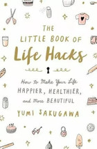 NEW! The Little Book of Life Hacks: How to Make Your Life Happier, Healthier + - £13.02 GBP