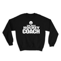 The Best Hockey Coach : Gift Sweatshirt Sports Trainer Teacher Professor - £23.14 GBP