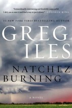 Penn Cage Ser.: Natchez Burning : A Novel by Greg Iles (2014, Hardcover)... - $5.23