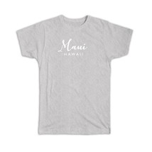 Maui : Gift T-Shirt Cursive Typography Hawaii Tropical Beach Travel Souvenir - £19.97 GBP