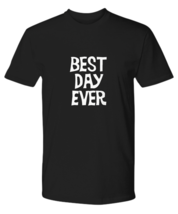Best Day Ever T-shirt Retro Have The Best Day At Work Ever Family Vacation Trip - £19.58 GBP+