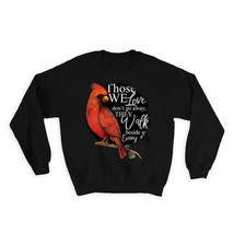 Those We Love Walk Beside Us Cardinal : Gift Sweatshirt Bird Grieving Lost Loved - £22.31 GBP