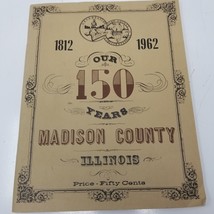 Madison County Illinois Sesquicentennial Program 1812-1962 History Photo... - $28.45