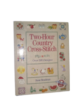Two-Hour Country Cross-Stitch: Over 500 Designs Hardcover Susie Steadman - £6.98 GBP