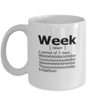 Coffee Mug Funny Week A Period Of &amp; 7 days  - $14.95