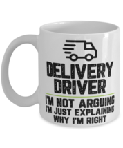 Delivery driver I&#39;m Not Arguing I&#39;m Just Explaining Why I&#39;m Right Delivery  - £11.77 GBP