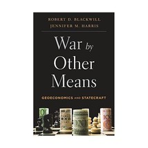 War by Other Means  Geoeconomics and Statecraft Blackwill, Robert D./ Ha... - $29.00