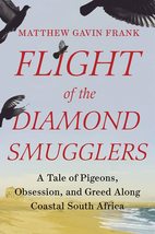 Flight of the Diamond Smugglers: A Tale of Pigeons, Obsession, and Greed Along C - £10.38 GBP